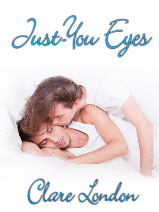 Title details for Just-You Eyes by Clare London - Wait list